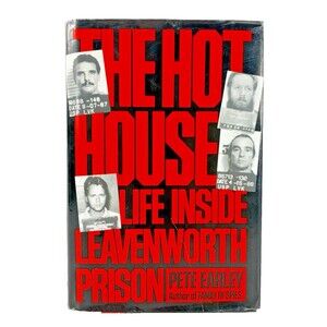 The Hot House Life Inside Leavenworth Prison by Pete Earley 1992 First Edition